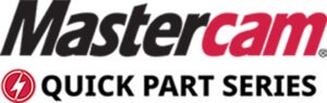 Mastercam Quick Part Series